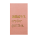 "Leftovers are for Quitters" Guest Napkins, Jollity & Co