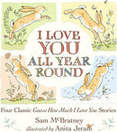 I Love You All Year Round: Four Classic Guess How Much I Love You Stories