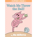 Watch Me Throw the Ball! (An Elephant and Piggie Book)