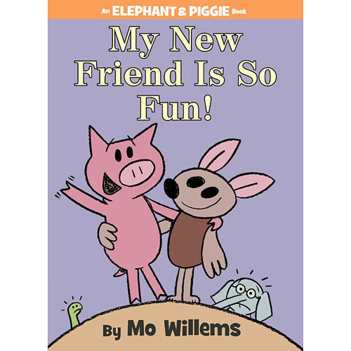 My New Friend Is So Fun! (An Elephant and Piggie Book)
