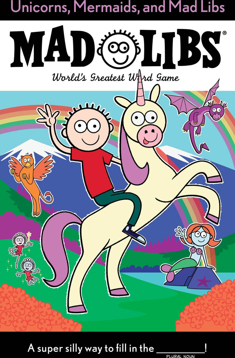 Unicorns, Mermaids, and Mad Libs: World's Greatest Word Game