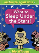I Want to Sleep Under the Stars!-An Unlimited Squirrels Book