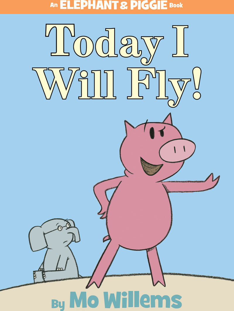 Today I Will Fly!-An Elephant and Piggie Book
