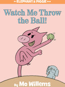 Watch Me Throw the Ball!-An Elephant and Piggie Book