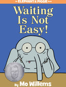 Waiting Is Not Easy!-An Elephant and Piggie Book