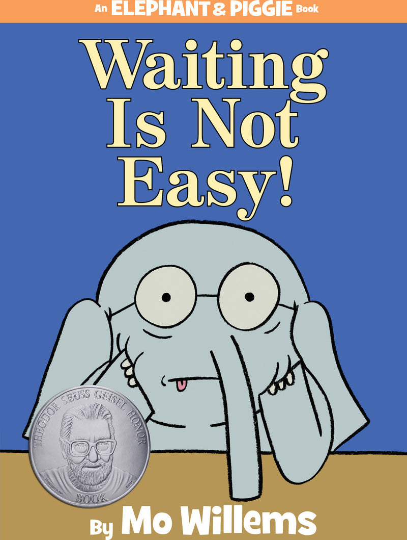 Waiting Is Not Easy!-An Elephant and Piggie Book