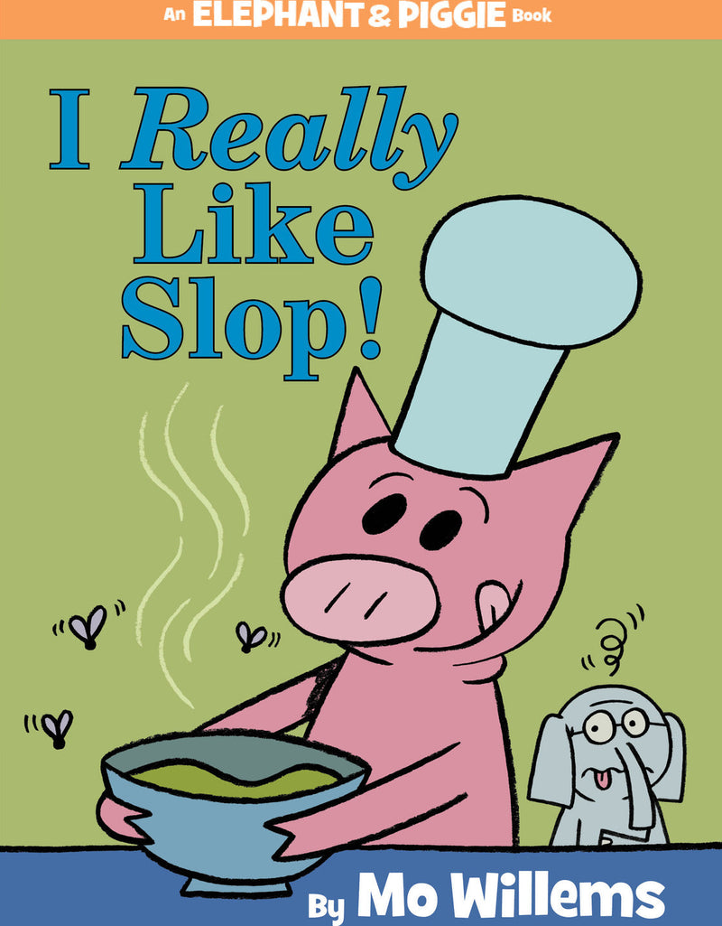 I Really Like Slop!-An Elephant and Piggie Book