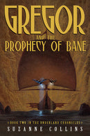Gregor and the Prophecy of Bane (The Underland Chronicles