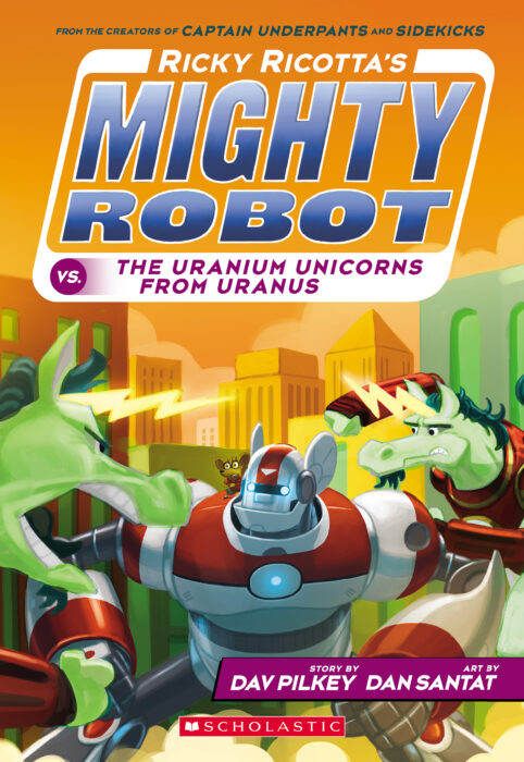 Ricky Ricotta's Mighty Robot vs. the Uranium Unicorns from Uranus (Ricky Ricotta's Mighty Robot